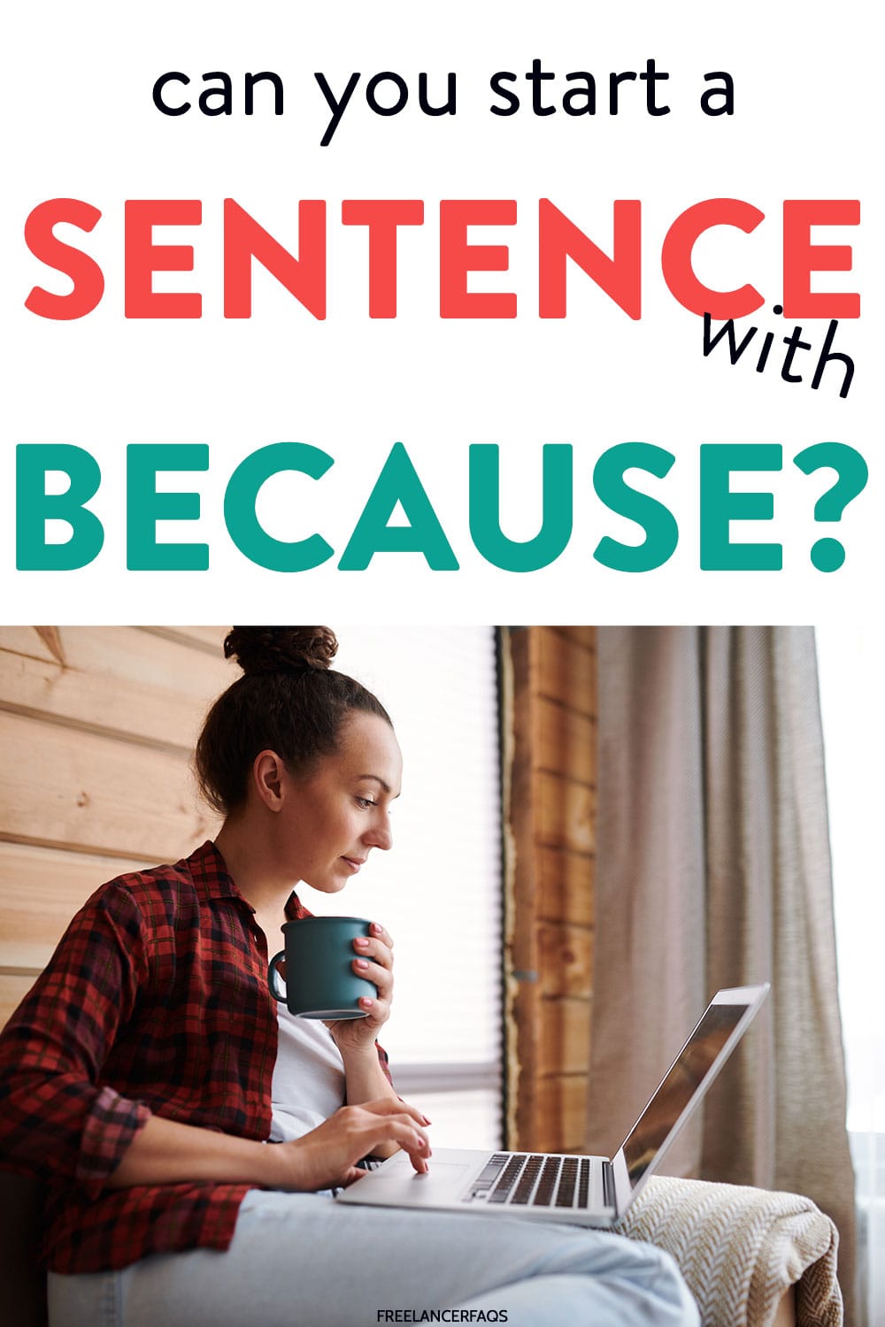 Can You Start A Sentence With Because Freelancer FAQs